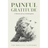 Painful Gratitude: A Memoir of Loss & Redemption - Paperback