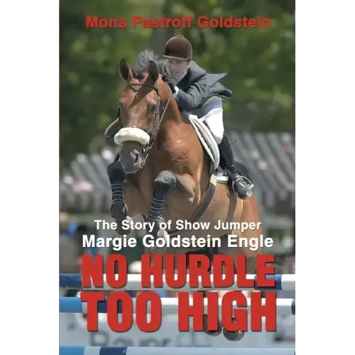 No Hurdle Too High: The Story of Show Jumper Margie Goldstein Engle