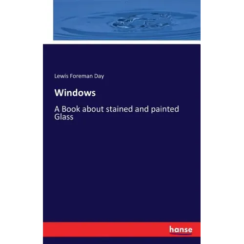 Windows: A Book about stained and painted Glass