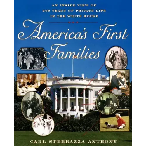 America's First Families: An Inside View of 200 Years of Private Life in the White House
