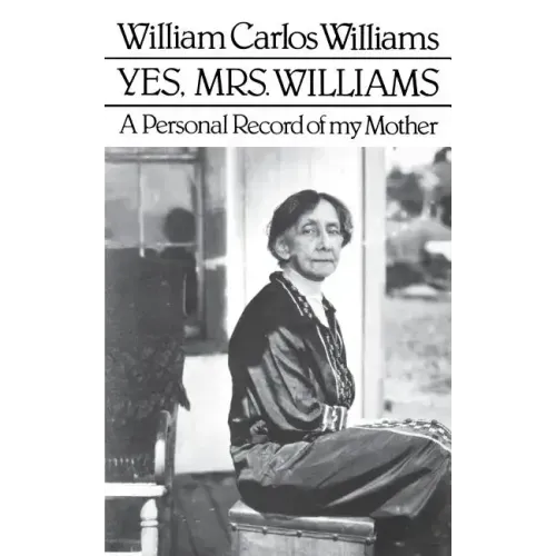 Yes, Mrs. Williams: Poet's Portrait of His Mother
