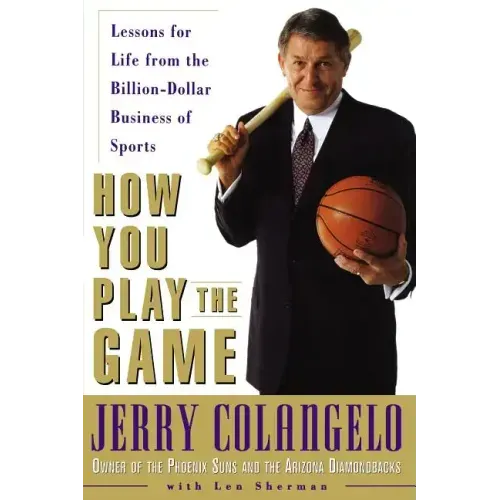 How You Play the Game: Lessons for Life from the Billion-Dollar Business of Sports