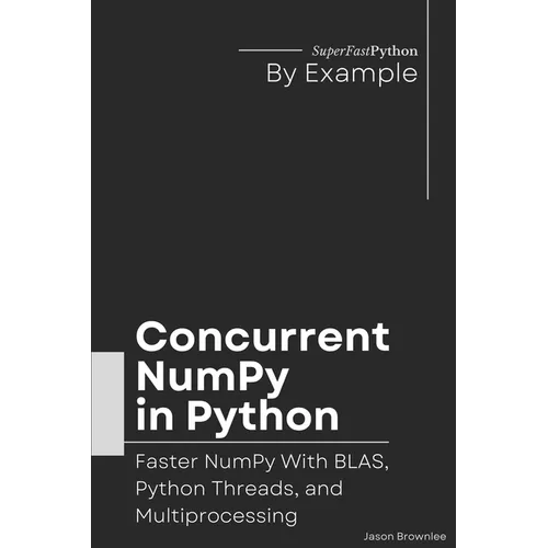 Concurrent NumPy in Python: Faster NumPy With BLAS, Python Threads, and Multiprocessing