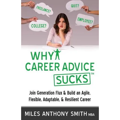 Why Career Advice Sucks: Join Generation Flux & Build an Agile, Flexible, Adaptable, & Resilient Career