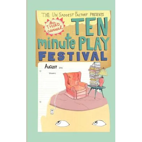 The Un Saddest Factory presents Ten Minute Play Festival: August 2011