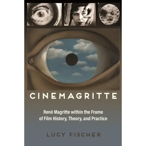 Cinemagritte: René Magritte Within the Frame of Film History, Theory, and Practice