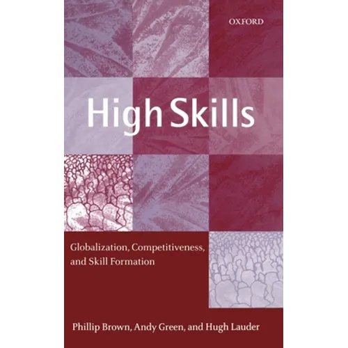 High Skills: Globalization, Competitiveness, and Skill Formation