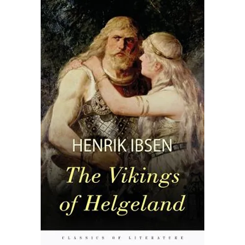 The Vikings of Helgeland: A Play in Four Acts