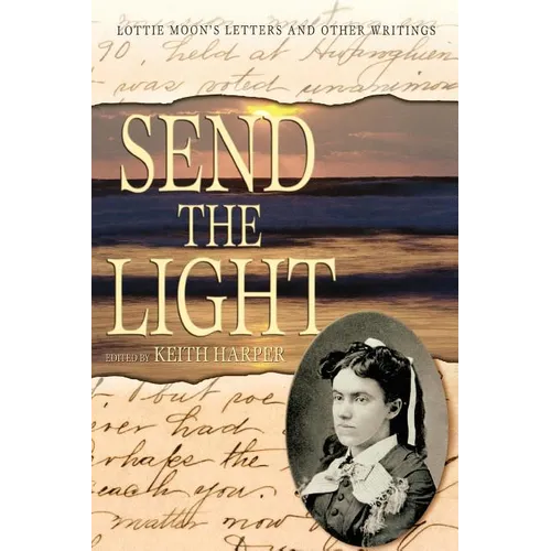 Send the Light: Lottie Moon's Letters and Other Writings