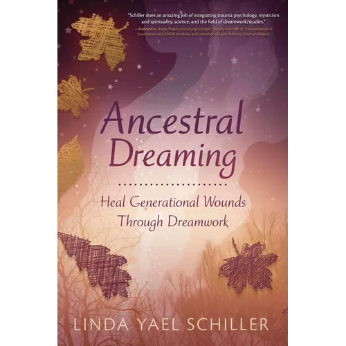 Ancestral Dreaming: Heal Generational Wounds Through Dreamwork