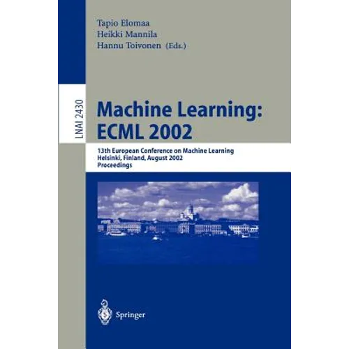 Machine Learning: Ecml 2002: 13th European Conference on Machine Learning, Helsinki, Finland, August 19-23, 2002. Proceedings