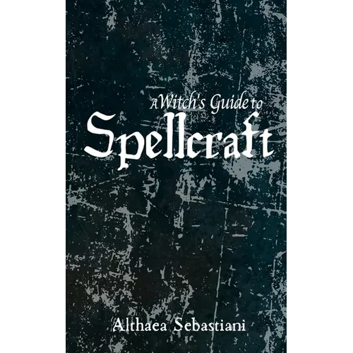 A Witch's Guide to Spellcraft