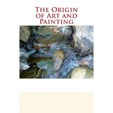 The Origin of Art and Painting - Paperback