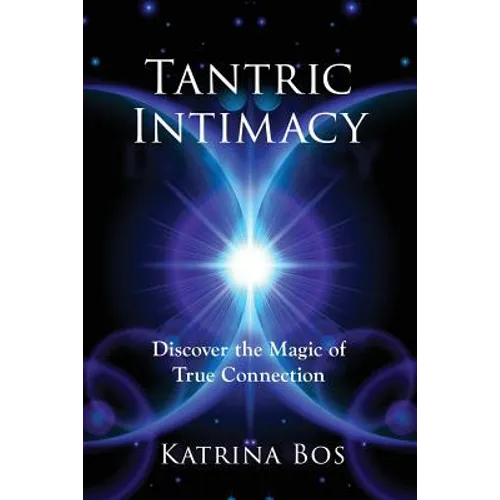 Tantric Intimacy: Discover the Magic of True Connection