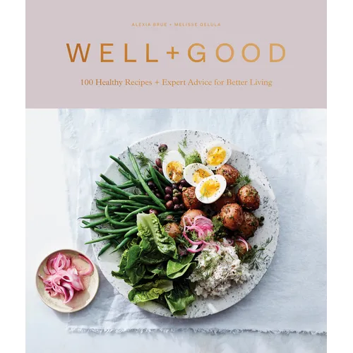 Well+good Cookbook: 100 Healthy Recipes + Expert Advice for Better Living