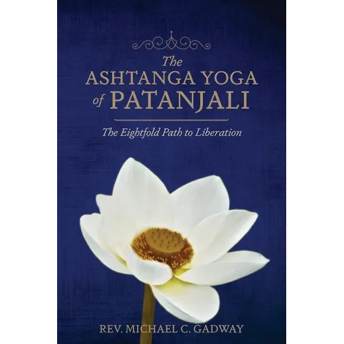 The Ashtanga Yoga of Patanjali: The Eightfold Path to Liberation