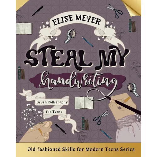 Steal My Handwriting: Brush Calligraphy for Teens