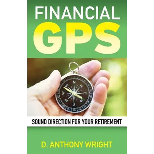 Financial GPS: Sound Direction For Your Retirement