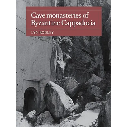 Cave Monasteries of Byzantine Cappadocia