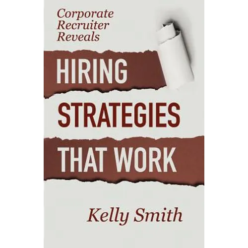 Corporate Recruiter Reveals: Hiring Strategies That Work