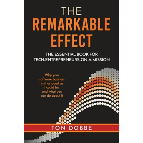 The Remarkable Effect: The Essential Book for Tech-Entrepreneurs-on-a-Mission