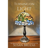 Turning on the Light: My Mysterious Illness and the Year that Transformed Me - Paperback