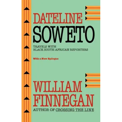 Dateline Soweto: Travels with Black South African Reporters