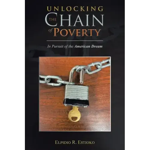 Unlocking the Chain of Poverty: In Pursuit of the American Dream