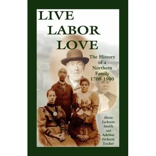 Live, Labor, Love: The History of a Northern Family