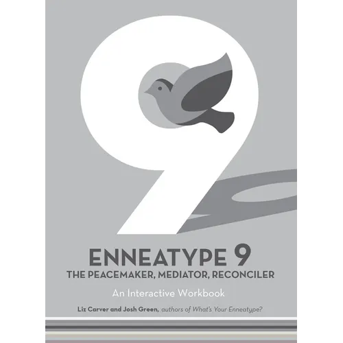 Enneatype 9: The Peacemaker, Mediator, Reconciler: An Interactive Workbook