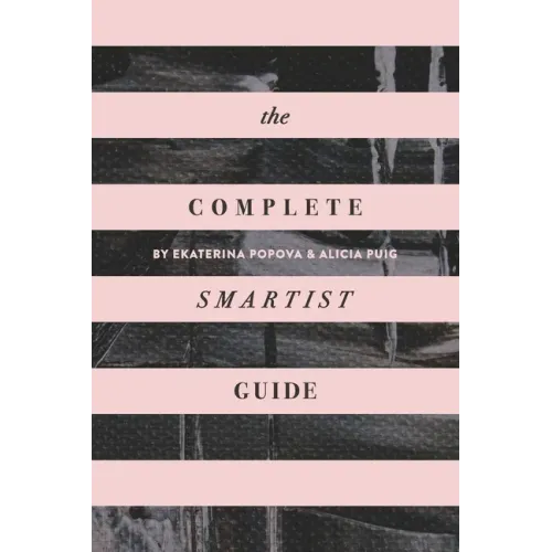 The Complete Smartist Guide: Essential Business and Career Tips for Emerging Artists