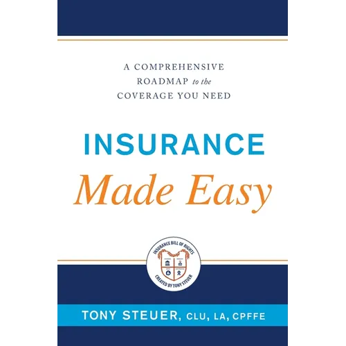 Insurance Made Easy: A Comprehensive Roadmap to the Coverage You Need