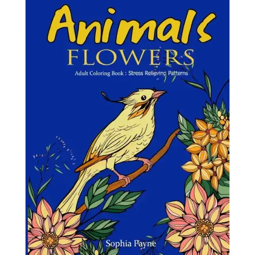 Animals Flowers: Adult Coloring Book Stress Relieving Patterns