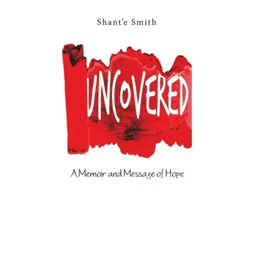 Uncovered: A Memoir and Message of Hope