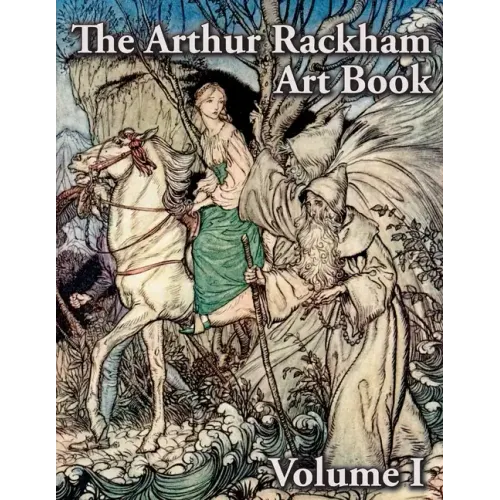 The Arthur Rackham Art Book - Volume I
