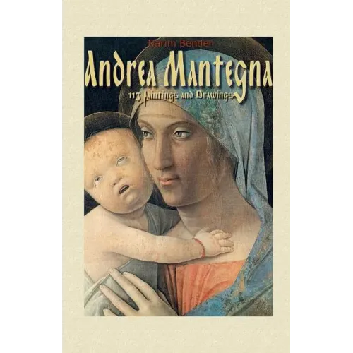 Andrea Mantegna: 113 Paintings and Drawings