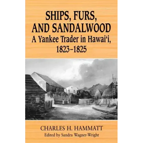 Ships, Furs, and Sandalwood: A Yankee Trader in Hawaii, 1823-1825