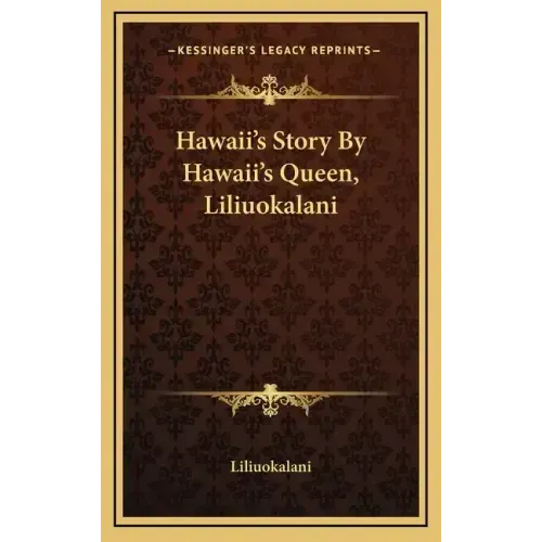 Hawaii's Story By Hawaii's Queen, Liliuokalani