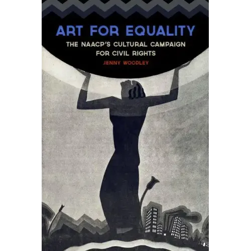 Art for Equality: The Naacp's Cultural Campaign for Civil Rights