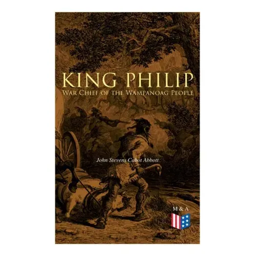 King Philip: War Chief of the Wampanoag People
