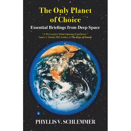 The Only Planet of Choice: Essential Briefings From Deep Space