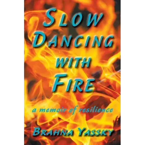 Slow Dancing with Fire: A Memoir of Resilience