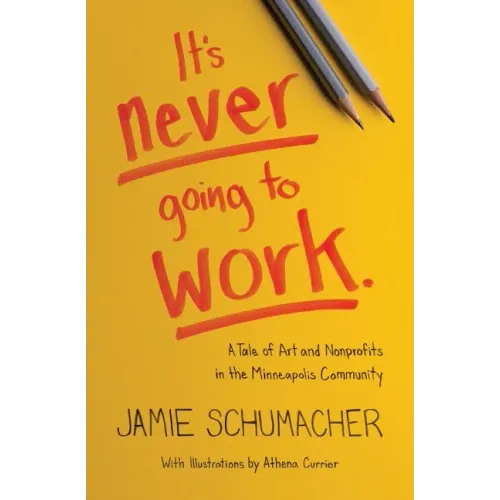 It's Never Going to Work: A Tale of Art and Nonprofits in the Minneapolis Community