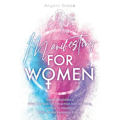 Manifesting For Women: Speed Abundance, Why The Law Of Attraction Isn't Working, & How To Manifest With Divine Feminine Energy