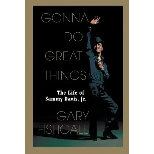 Gonna Do Great Things: The Life of Sammy Davis, Jr.