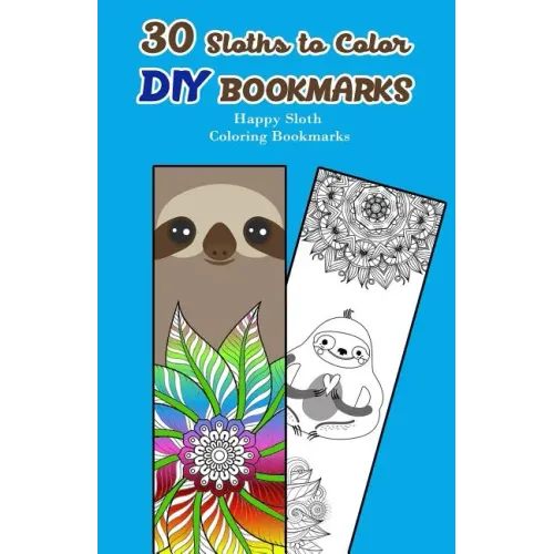 30 Sloths to Color DIY Bookmarks: Happy Sloth Coloring Bookmarks