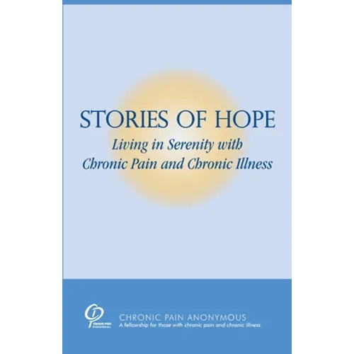 Stories of Hope: Living in Serenity with Chronic Pain and Chronic Illness