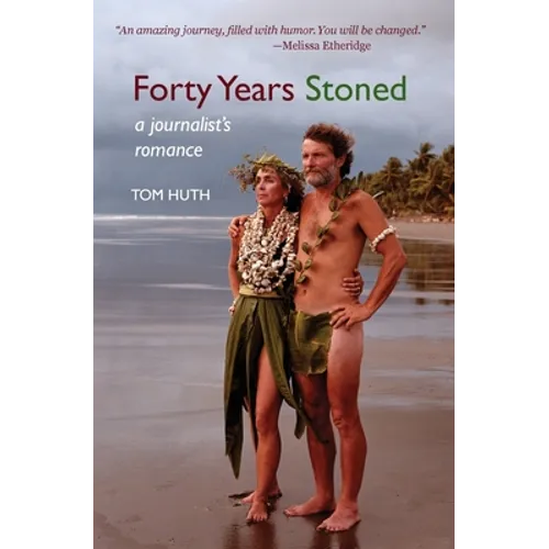 Forty Years Stoned: A Journalist's Romance