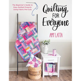 Quilting for Everyone: The Beginner's Guide to Easy Quilted Projects Using Fabric Pre-Cuts - Paperback