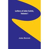 Letters of John Calvin, Volume I - Paperback